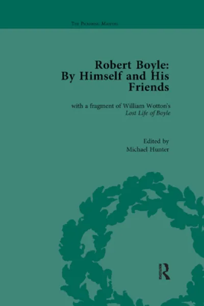 Robert Boyle: By Himself and His Friends