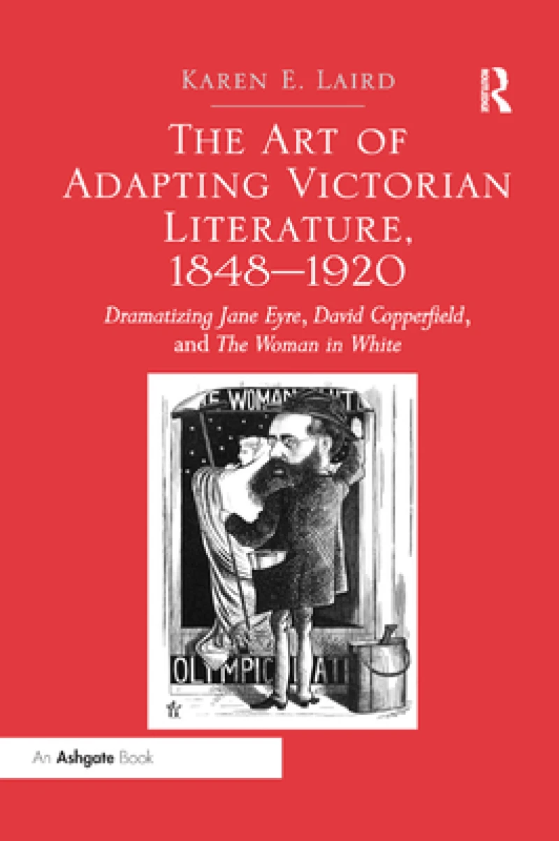 The Art of Adapting Victorian Literature, 1848-1920