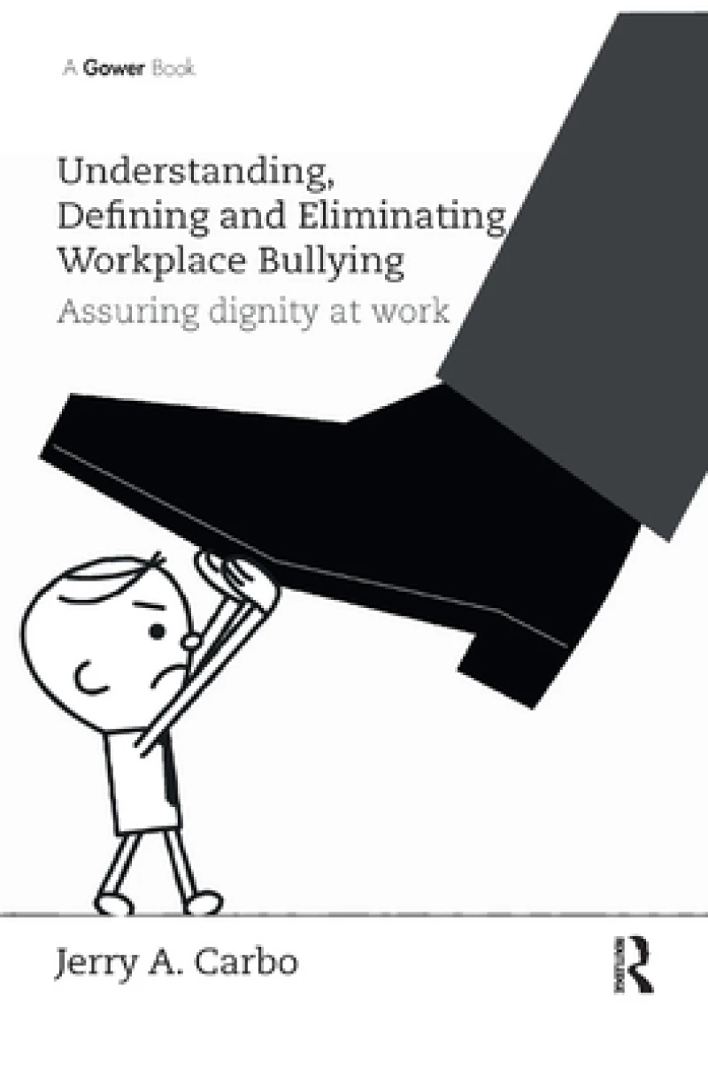 Understanding, Defining and Eliminating Workplace Bullying