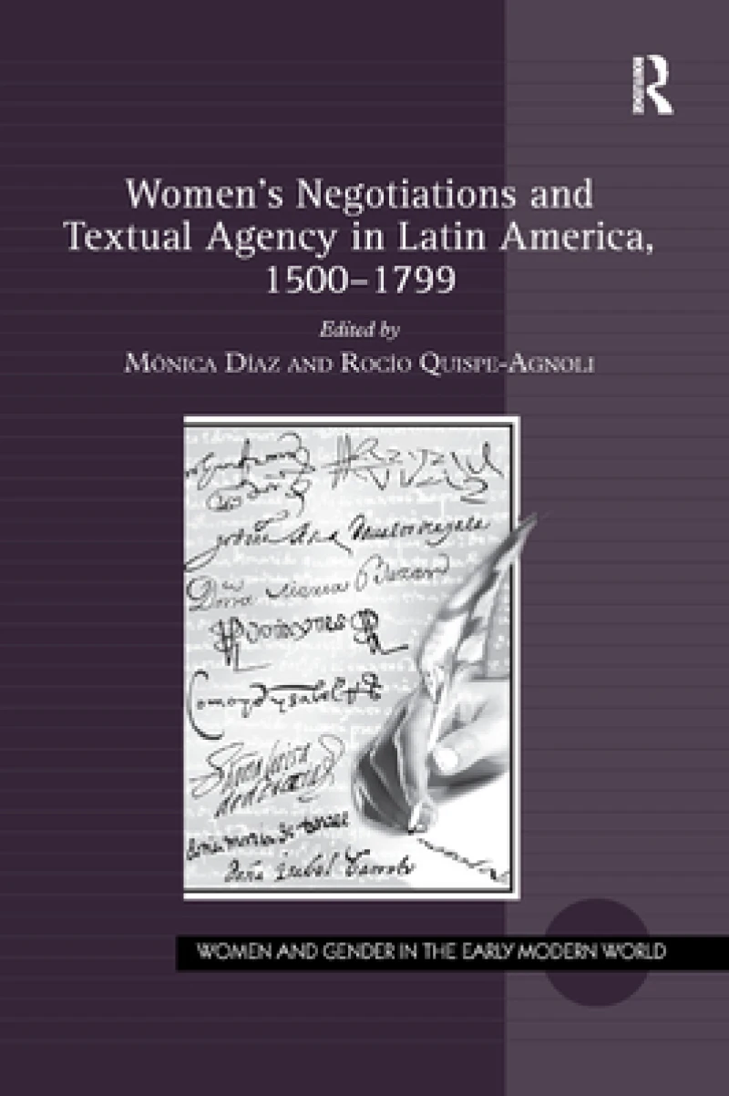 Women's Negotiations and Textual Agency in Latin America, 1500-1799