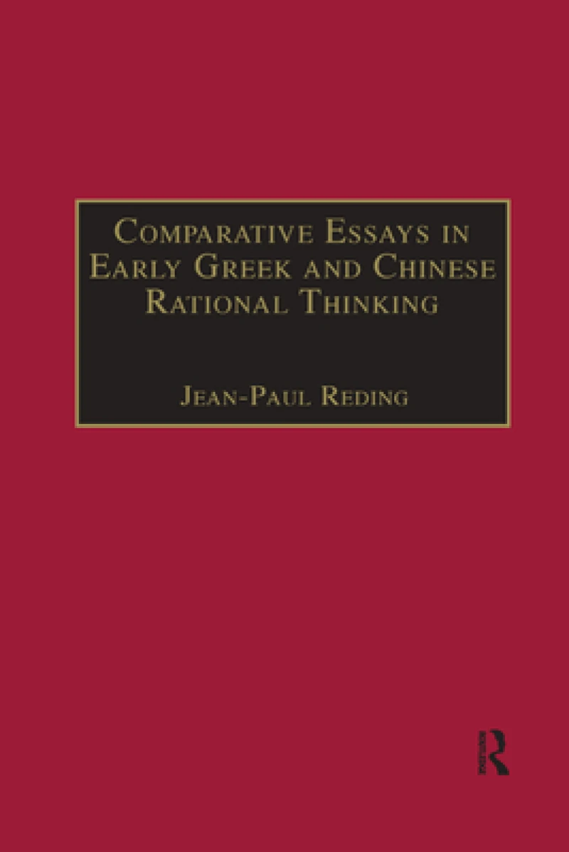 Comparative Essays in Early Greek and Chinese Rational Thinking