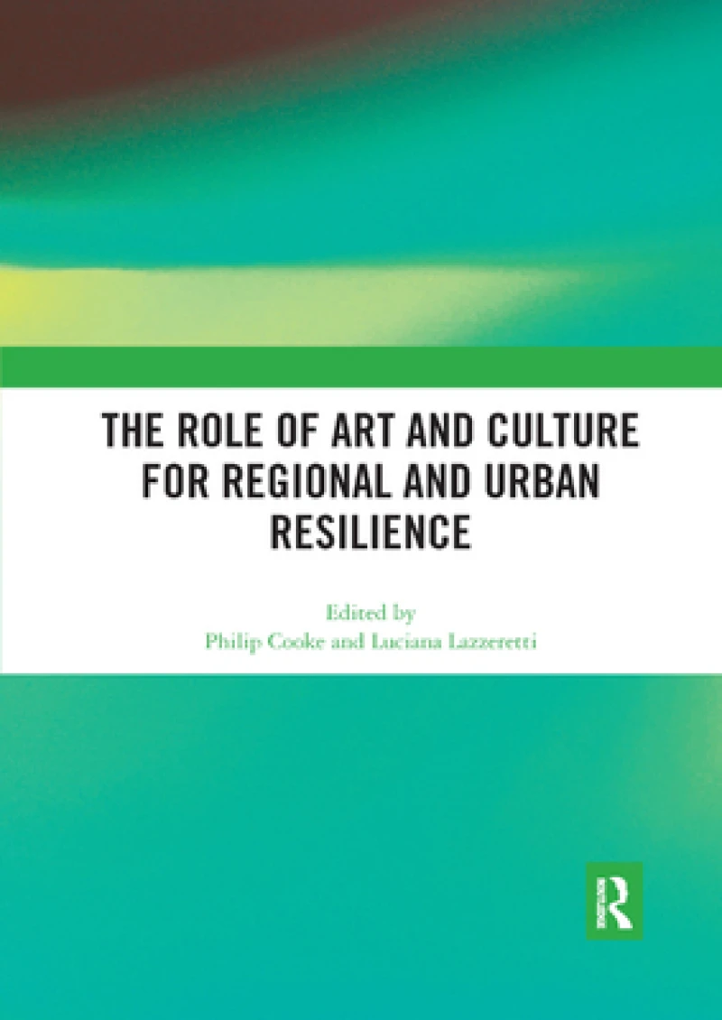 The Role of Art and Culture for Regional and Urban Resilience
