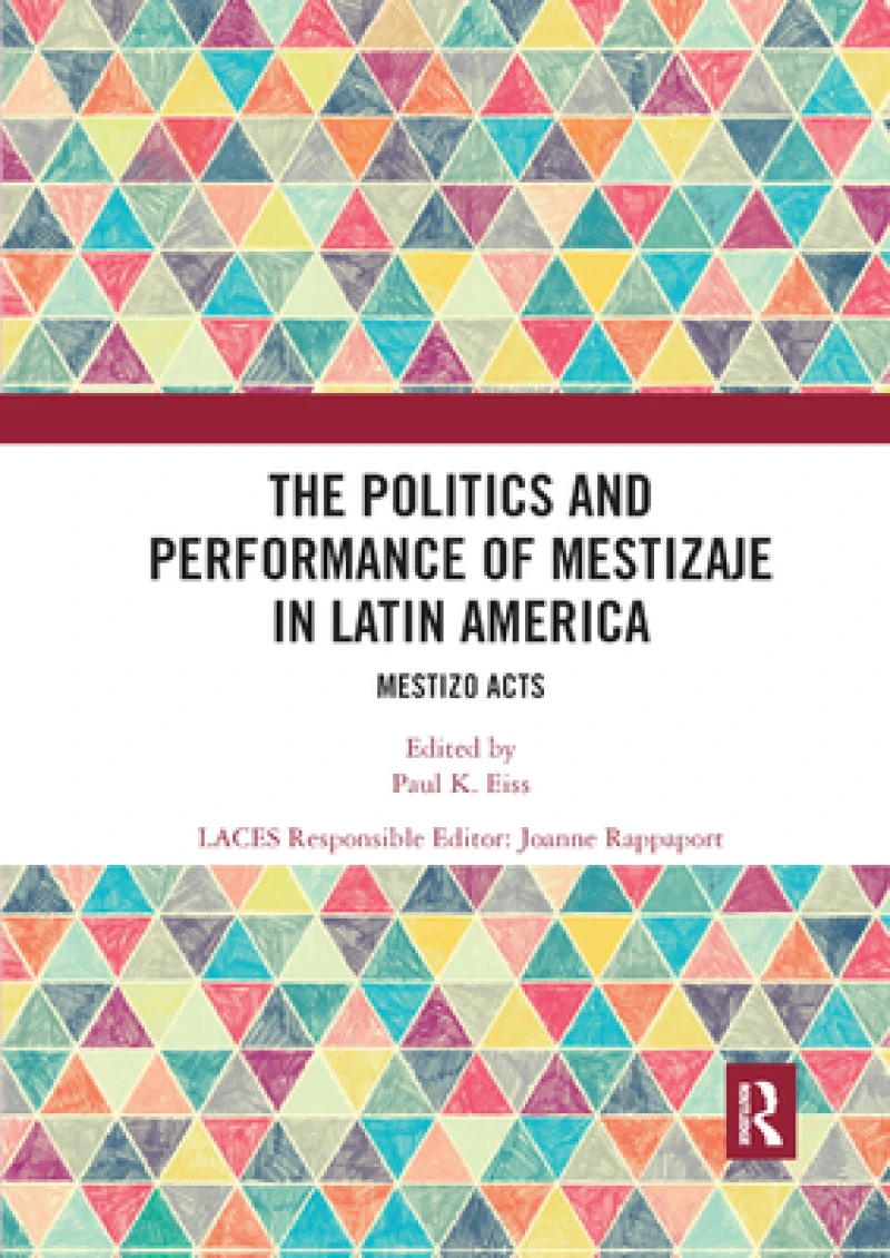 The Politics and Performance of Mestizaje in Latin America
