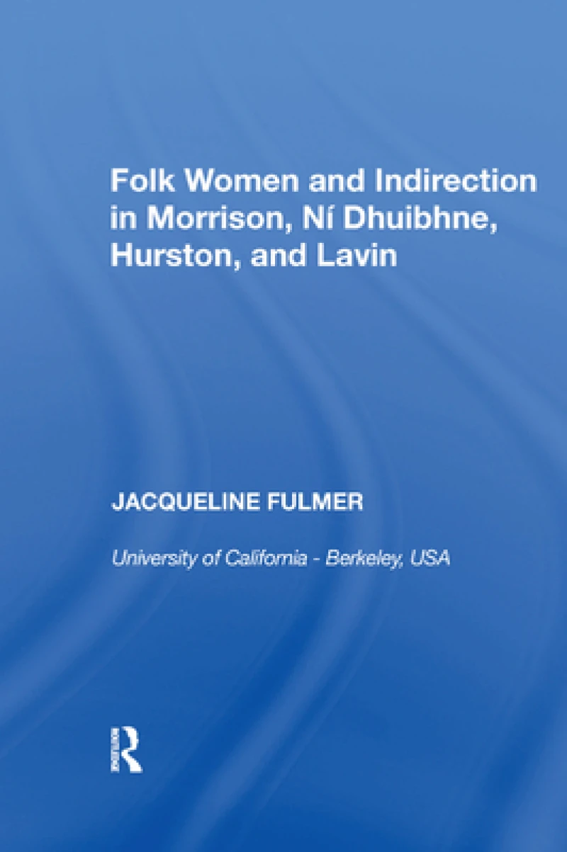 Folk Women and Indirection in Morrison, N Dhuibhne, Hurston, and Lavin