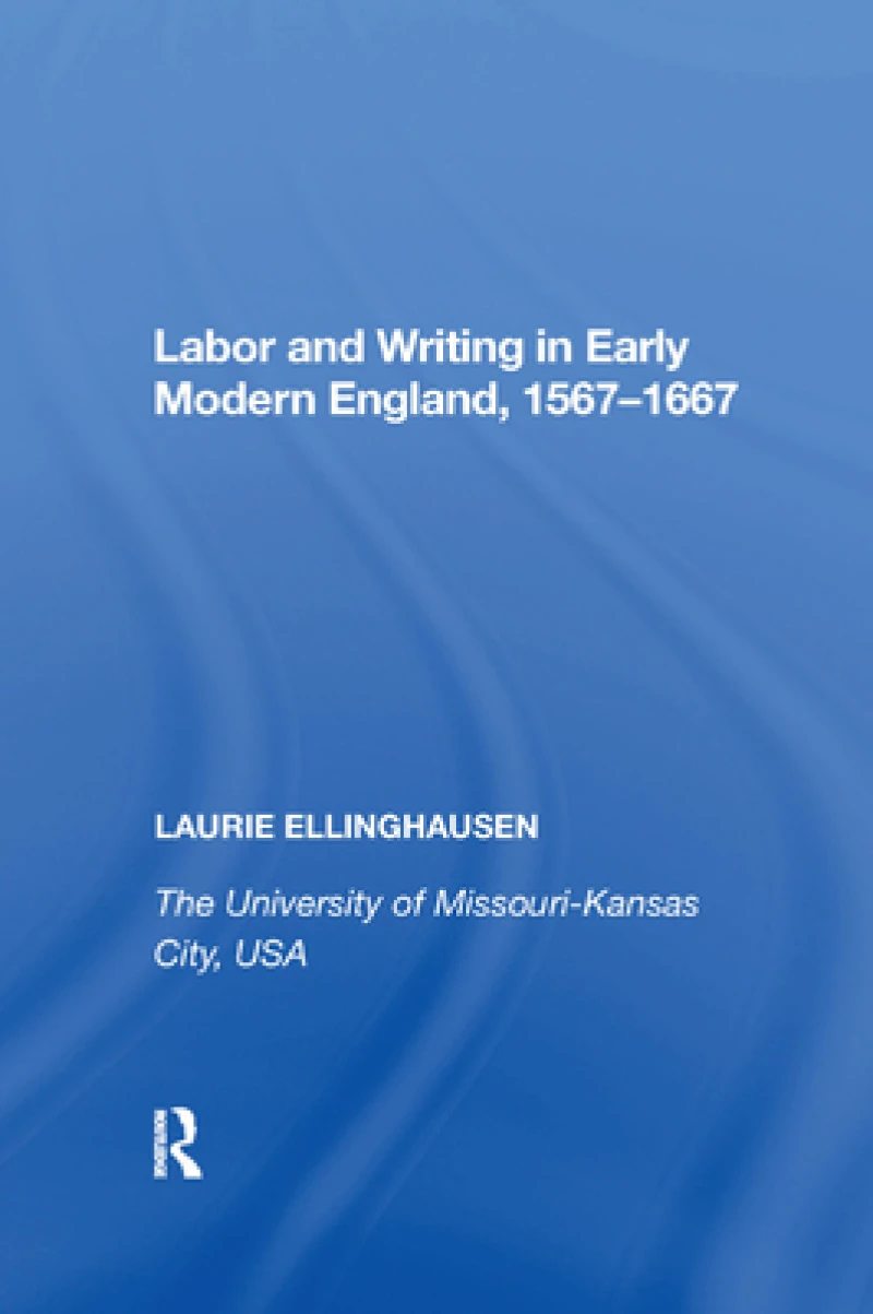Labor and Writing in Early Modern England, 1567?1667