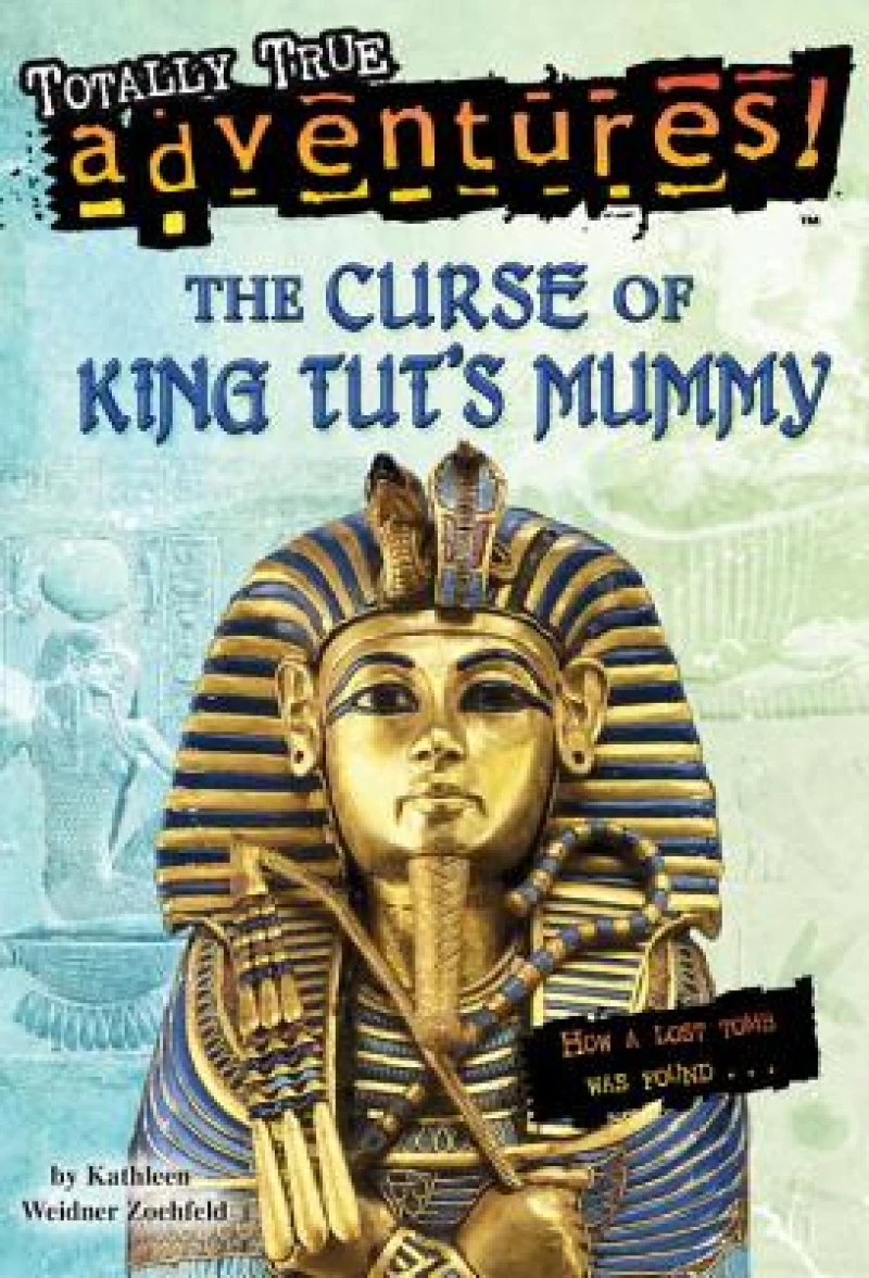 The Curse of King Tut''s Mummy (Totally True Adventures)