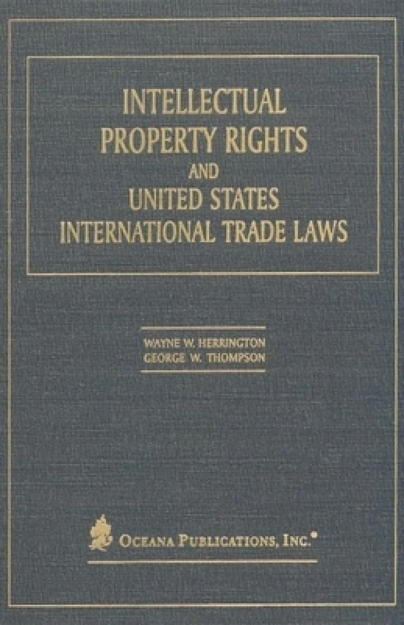 Intellectual Property Rights and United States International Trade Laws