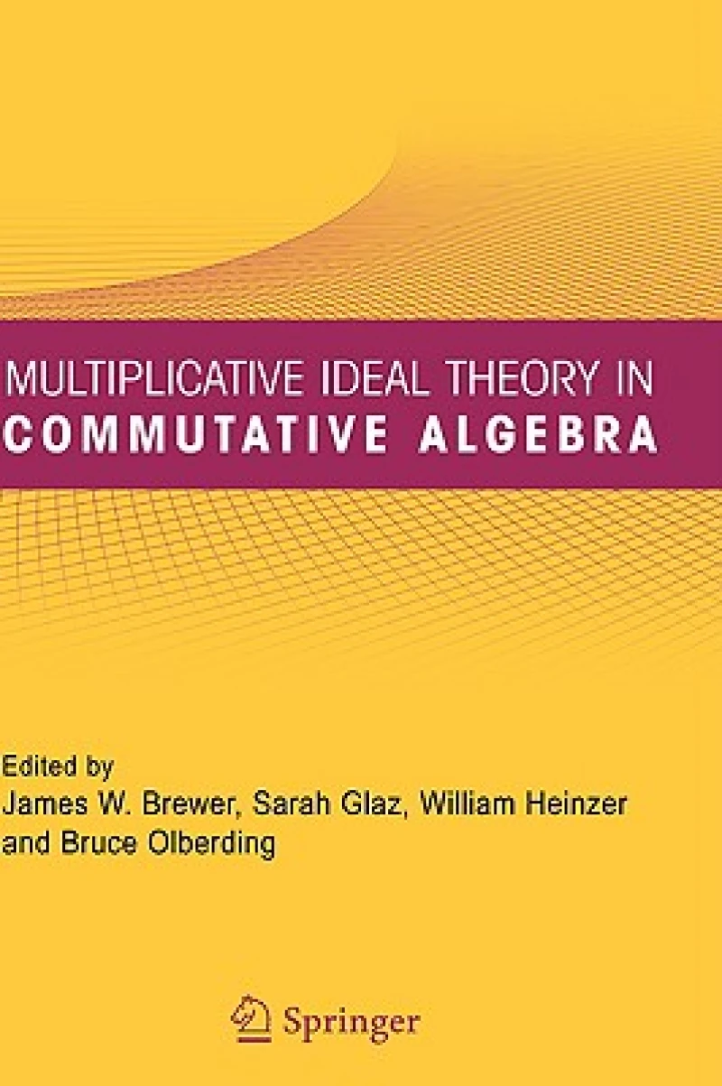 Multiplicative Ideal Theory in Commutative Algebra