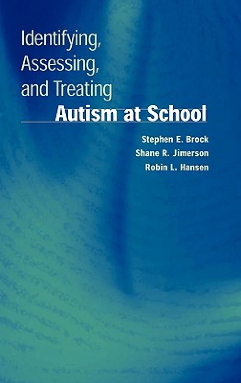 Identifying, Assessing, and Treating Autism at School