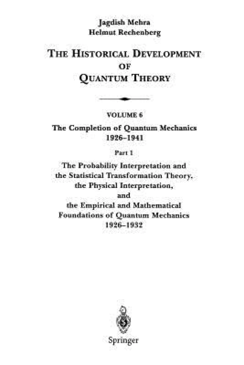 The Probability Interpretation and the Statistical Transformation Theory, the Physical Interpretation, and the Empirical and Mathematical Foundations of Quantum Mechanics 1926–1932