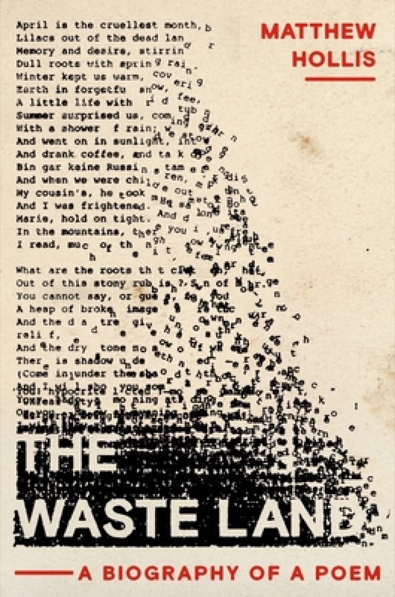 The Waste Land - A Biography of a Poem
