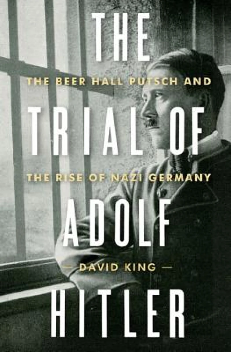 The Trial of Adolf Hitler - The Beer Hall Putsch and the Rise of Nazi Germany