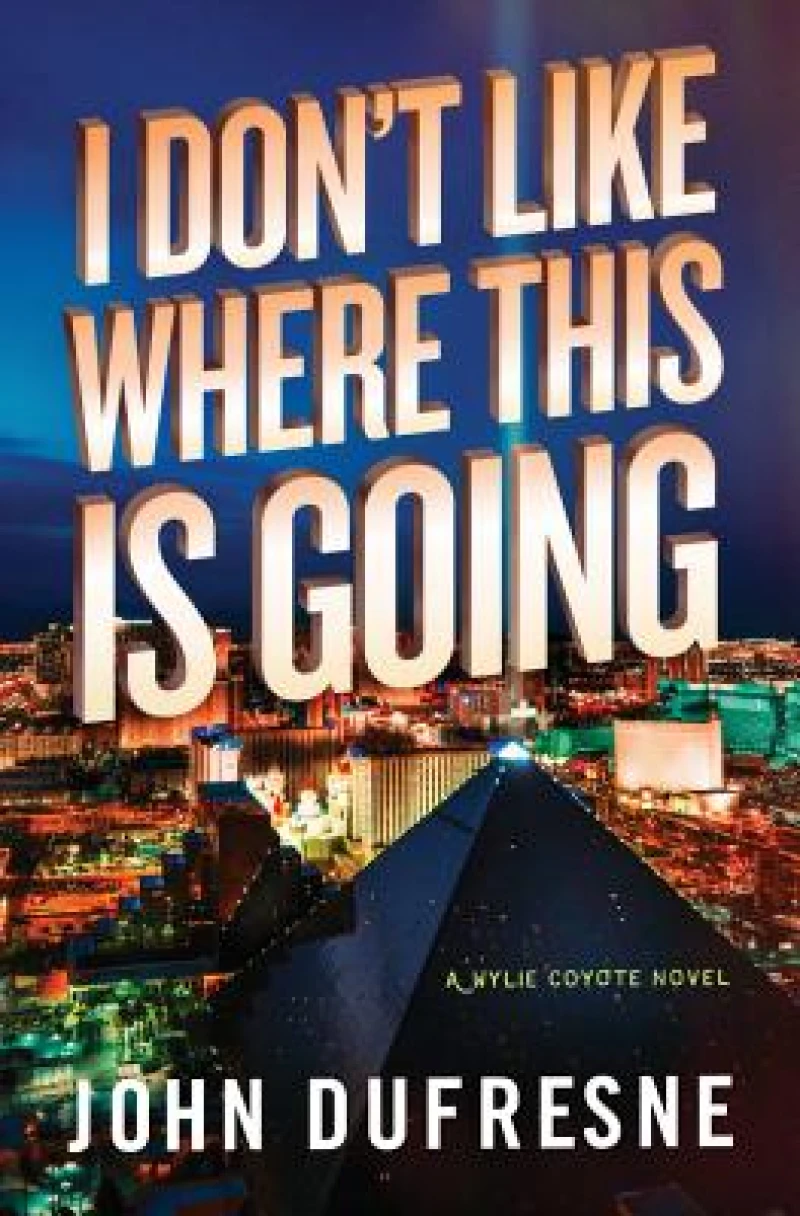 I Don't Like Where This Is Going - A Wylie Coyote Novel