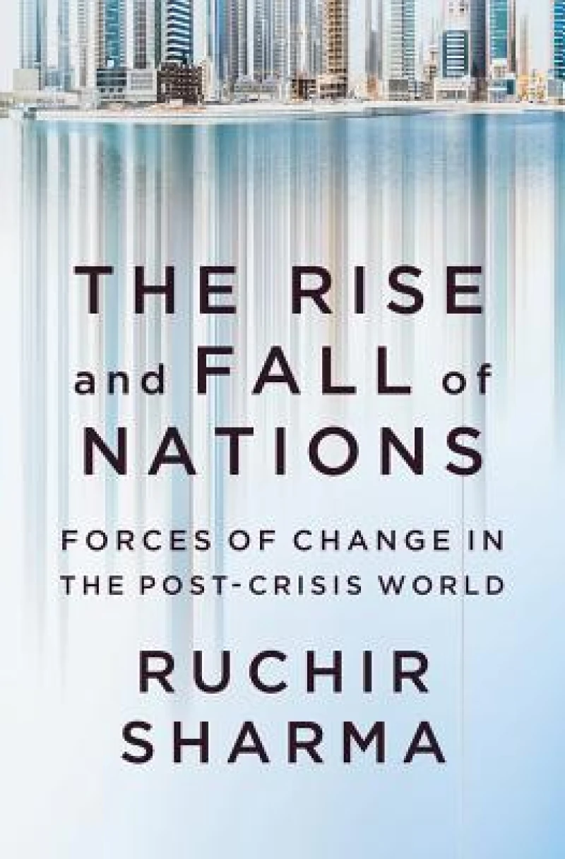 The Rise and Fall of Nations - Forces of Change in the Post-Crisis World