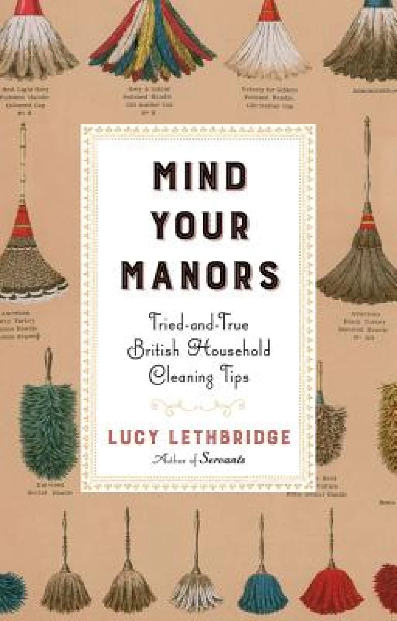 Mind Your Manors - Tried-and-True British Household Cleaning Tips