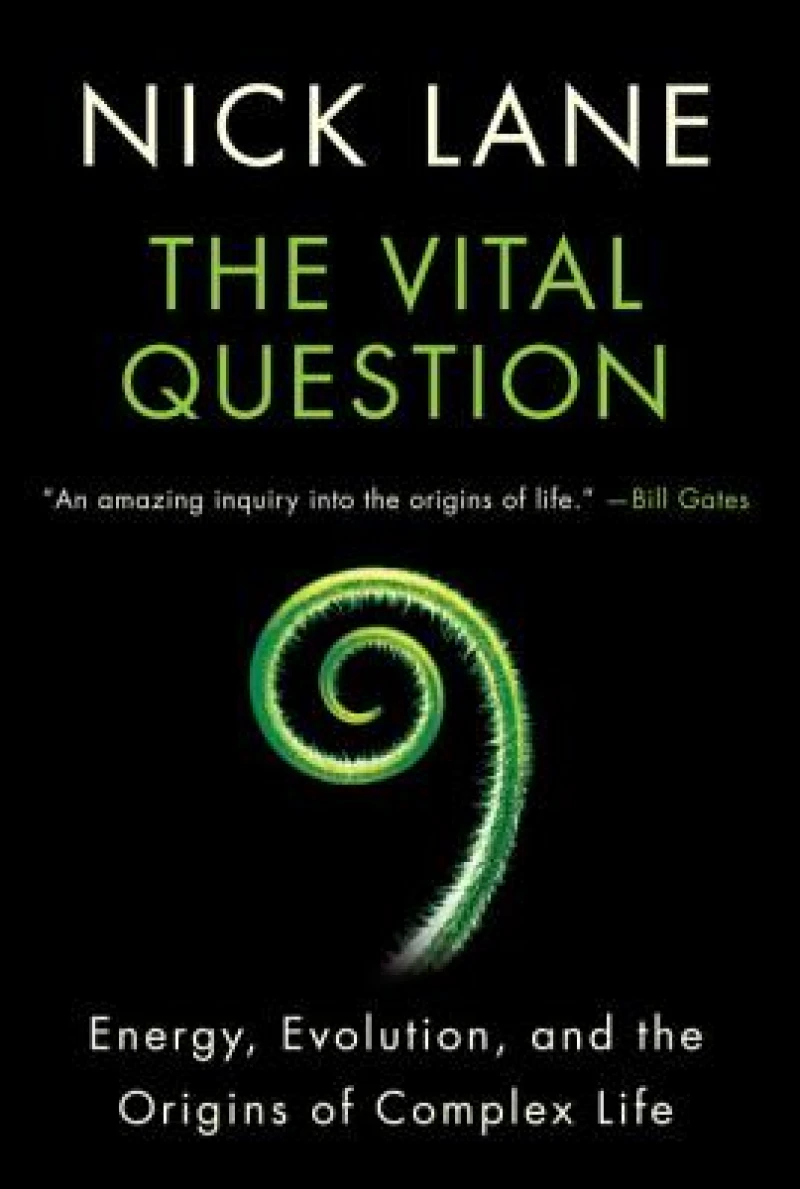 Vital Question - Energy, Evolution, and the Origins of Complex Life