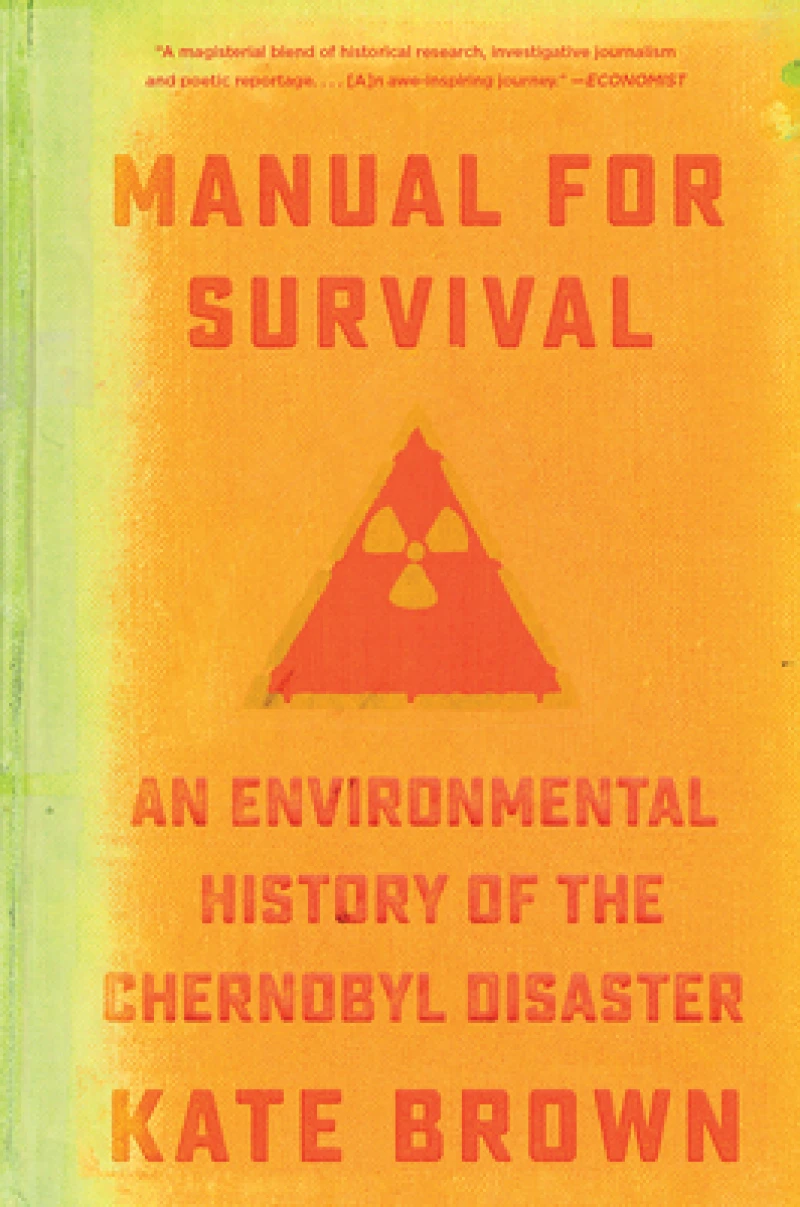 Manual for Survival - An Environmental History of the Chernobyl Disaster