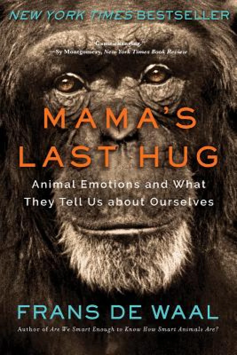 Mama's Last Hug - Animal Emotions and What They Tell Us about Ourselves