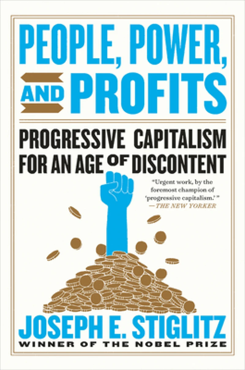 People, Power, and Profits - Progressive Capitalism for an Age of Discontent
