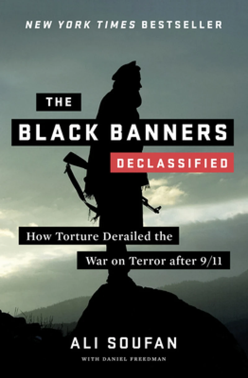 The Black Banners (Declassified) - How Torture Derailed the War on Terror after 9/11