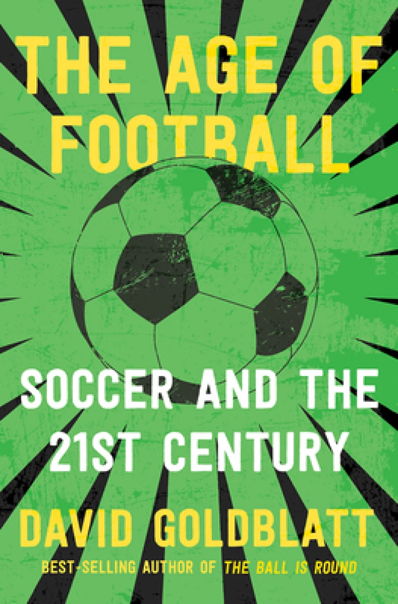 The Age of Football - Soccer and the 21st Century