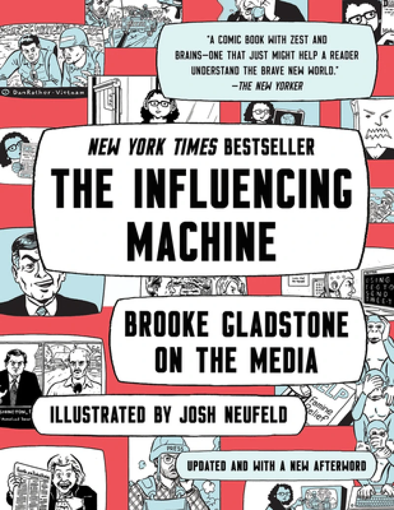 The Influencing Machine - Brooke Gladstone on the Media