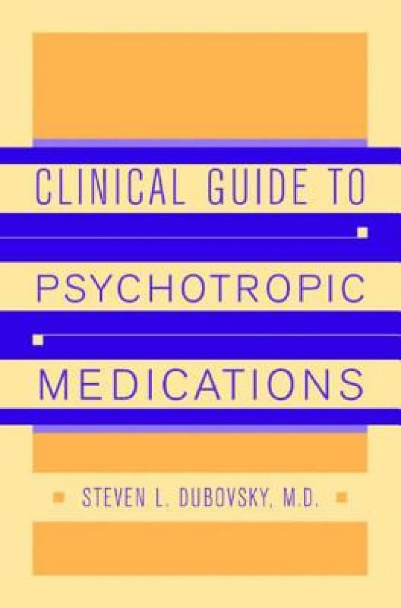 Clinical Guide to Psychotropic Medications