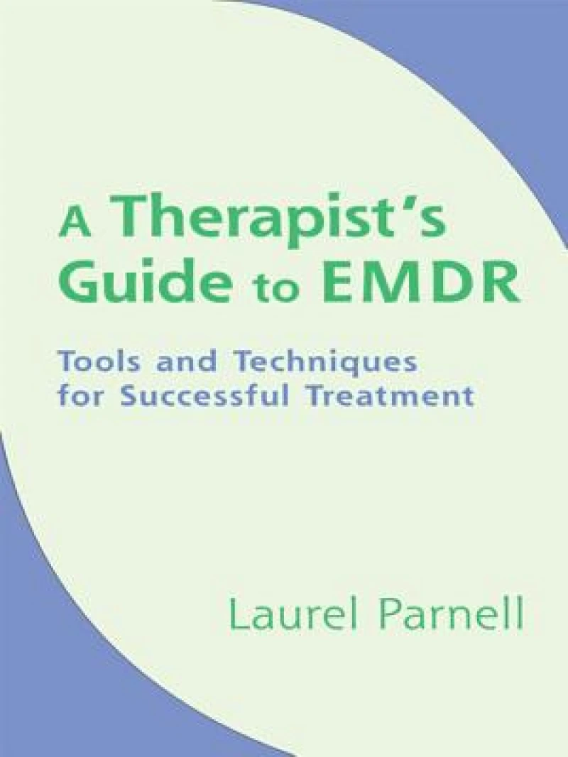A Therapist's Guide to EMDR – Tools and Techniques  for Successful Treatment