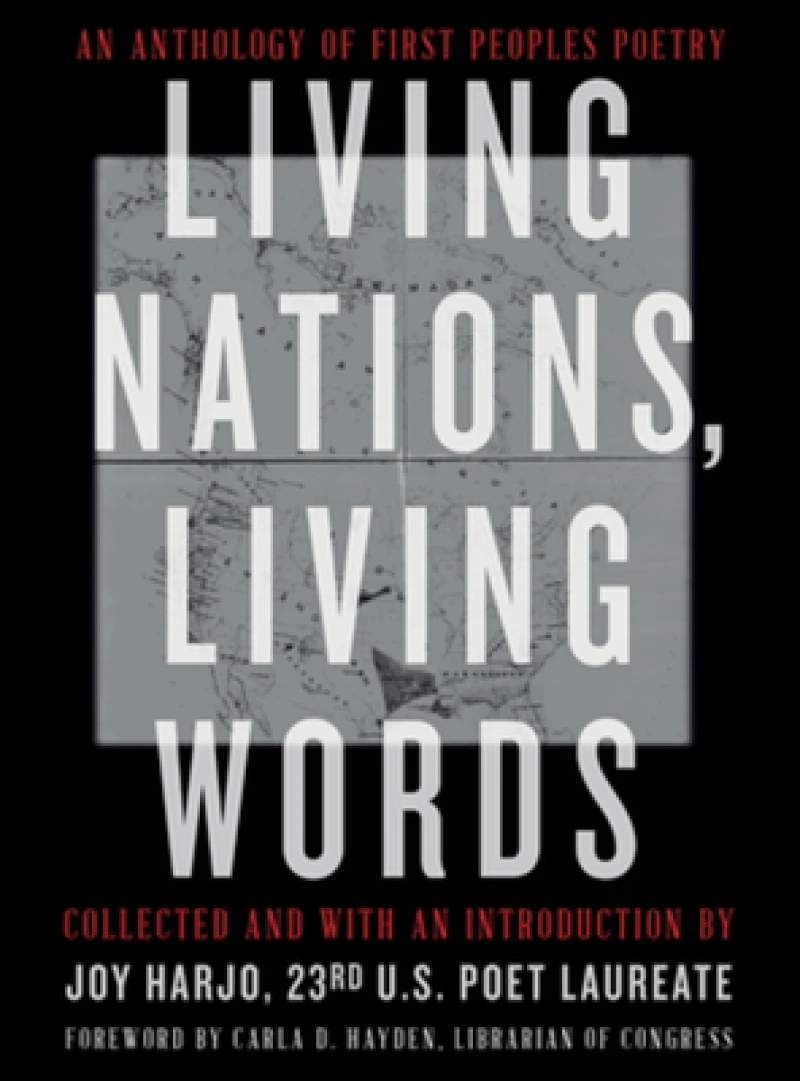 Living Nations, Living Words – An Anthology of First Peoples Poetry