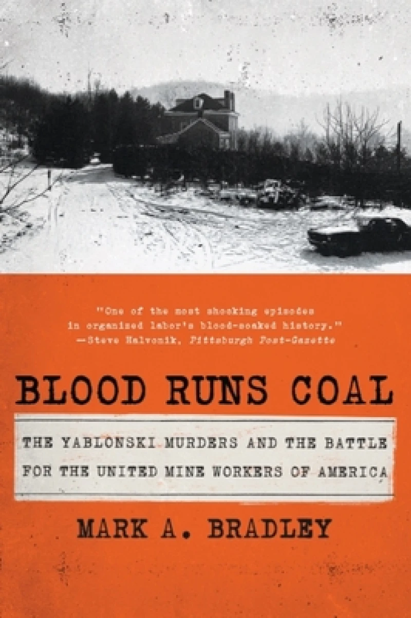 Blood Runs Coal - The Yablonski Murders and the Battle for the United Mine Workers of America
