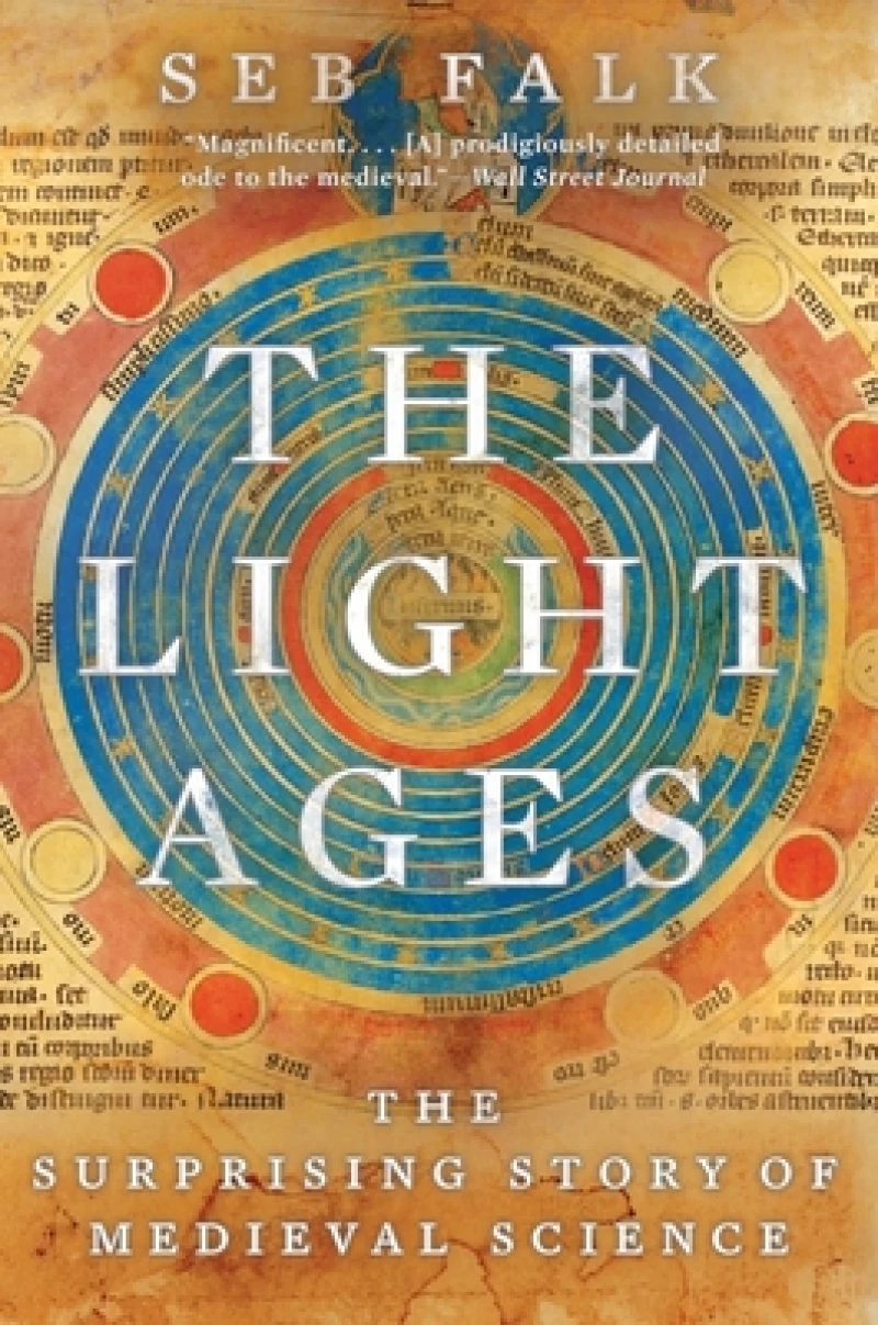 The Light Ages - The Surprising Story of Medieval Science