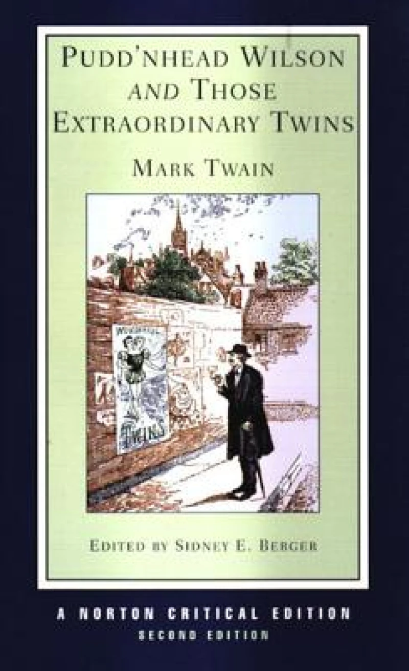 Pudd`nhead Wilson and Those Extraordinary Twins – A Norton Critical Edition