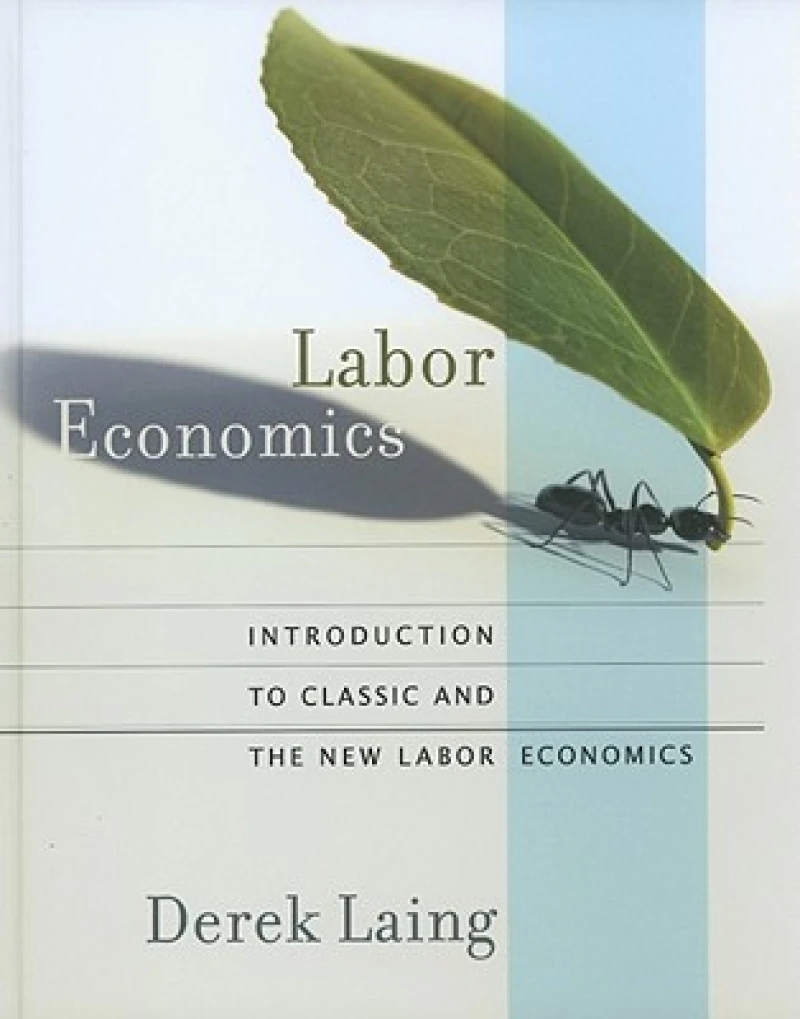 Labor Economics – Introduction to Classic and the New Labor Economics