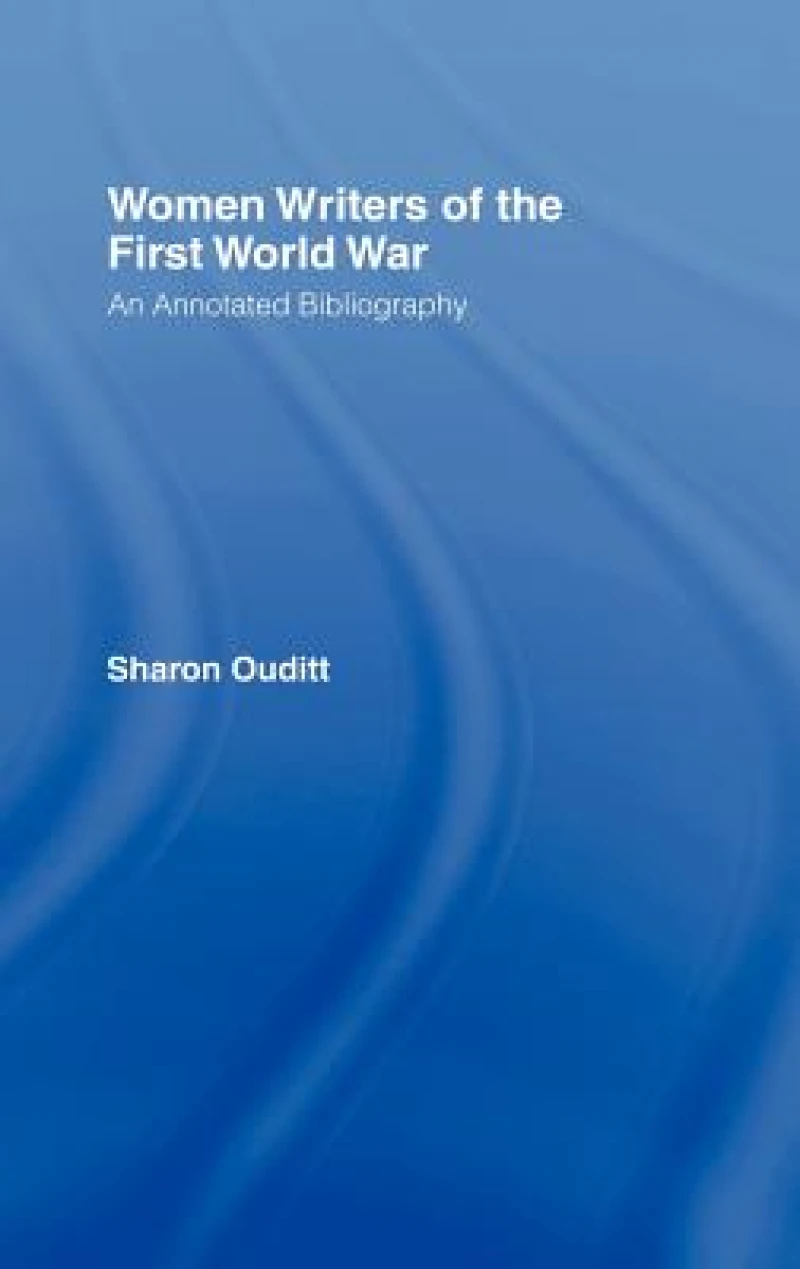 Women Writers of the First World War: An Annotated Bibliography