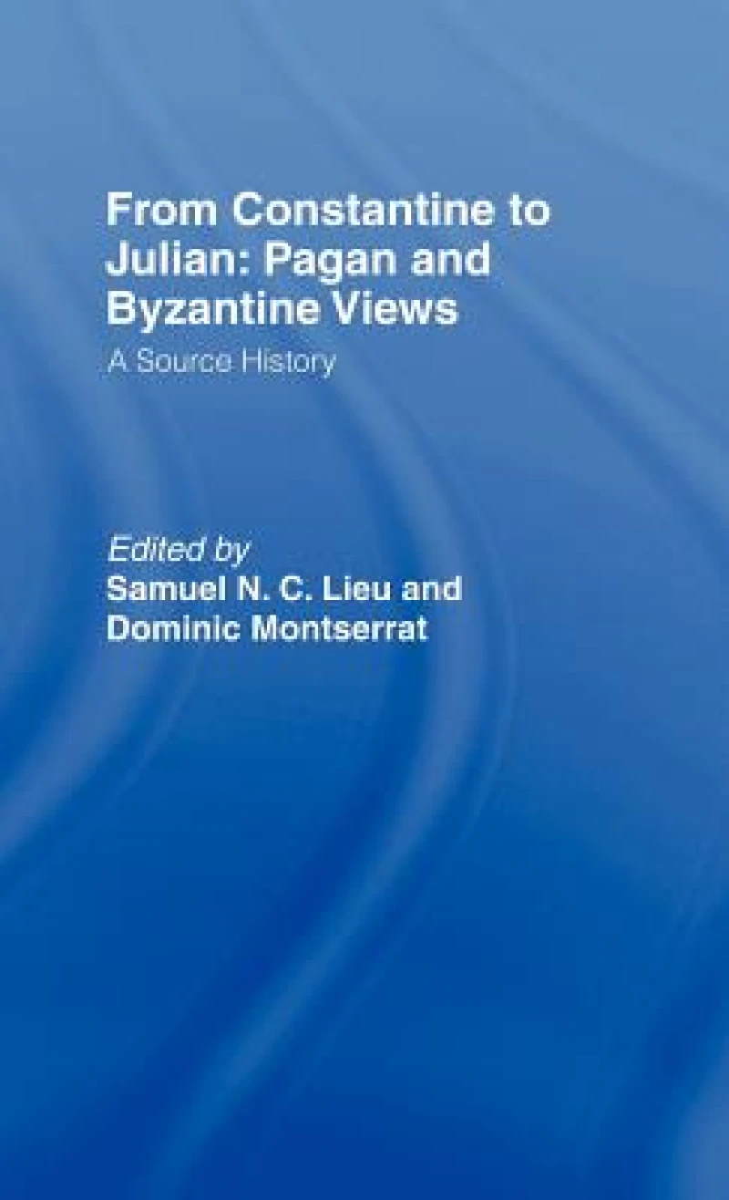 From Constantine to Julian: Pagan and Byzantine Views