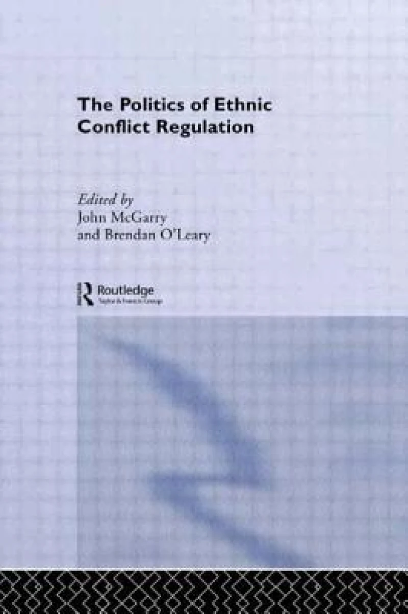 The Politics of Ethnic Conflict Regulation