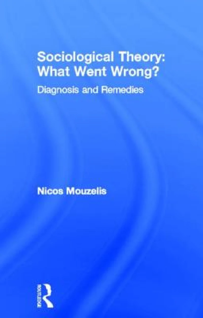 Sociological Theory: What went Wrong?