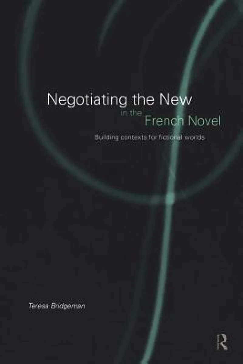 Negotiating the New in the French Novel