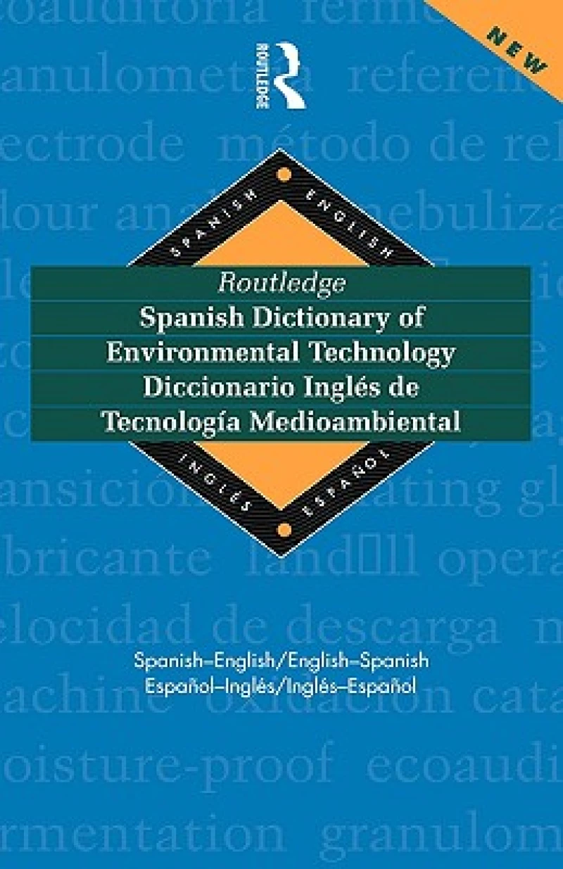 Routledge Spanish Dictionary of Environmental Technology Diccionario Ingles de Tecnologia Medioambiental