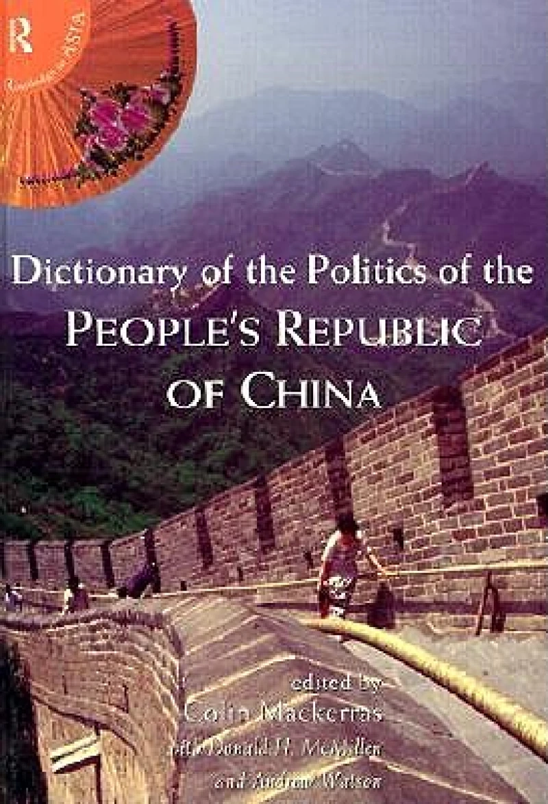 Dictionary of the Politics of the People''s Republic of China