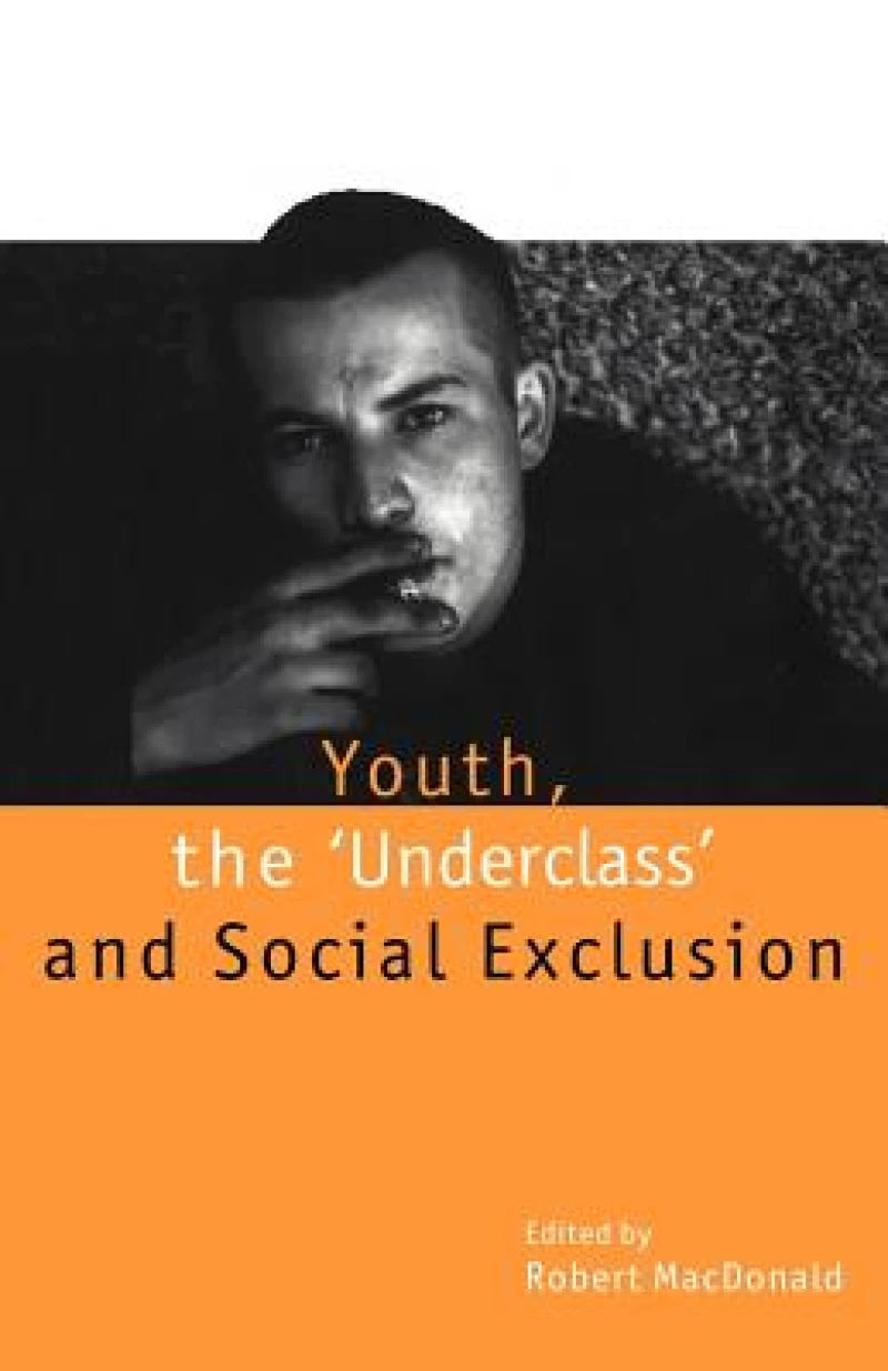 Youth, The `Underclass'' and Social Exclusion