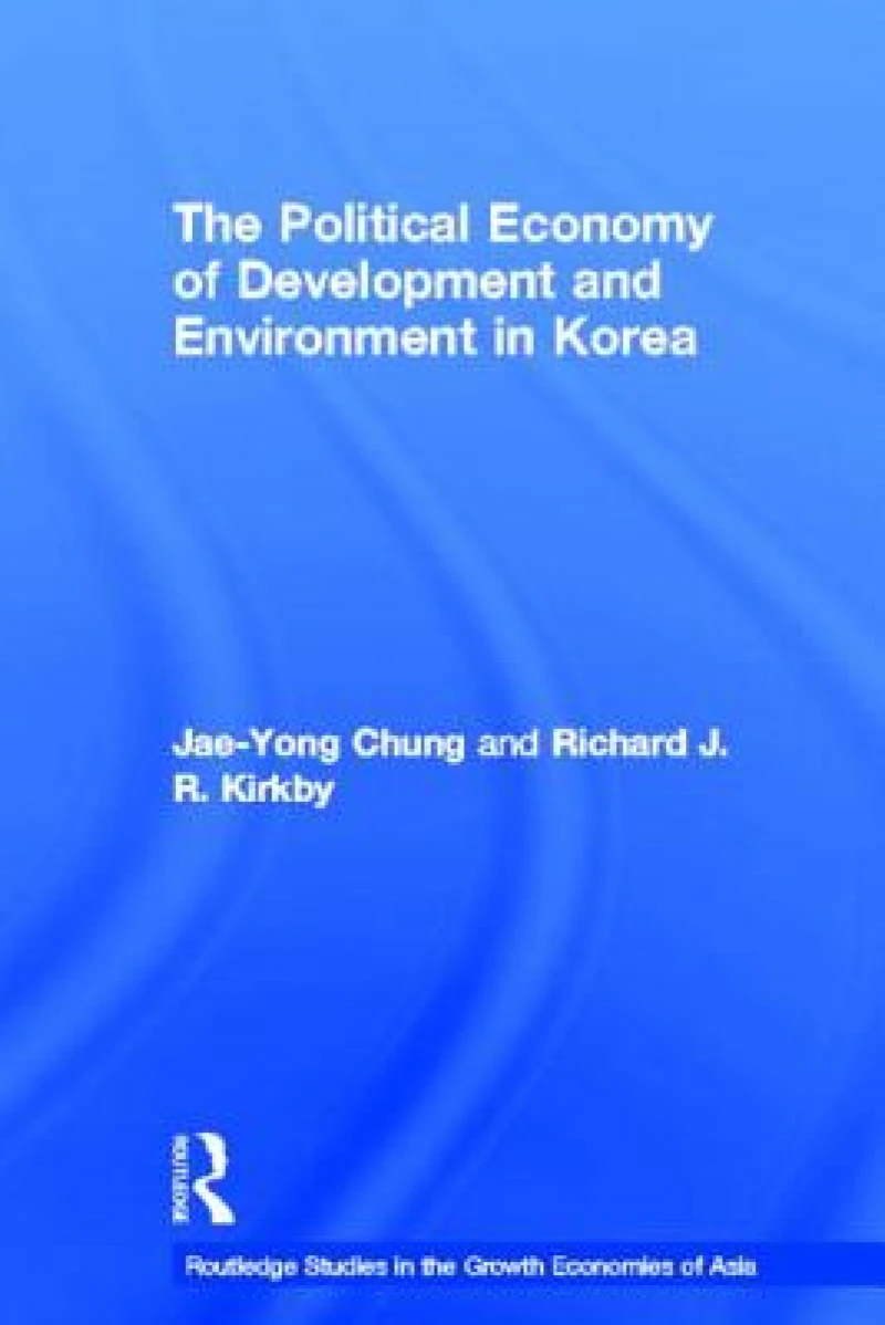 The Political Economy of Development and Environment in Korea