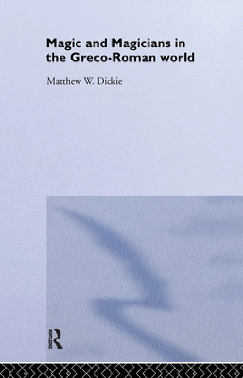 Magic and Magicians in the Greco-Roman World