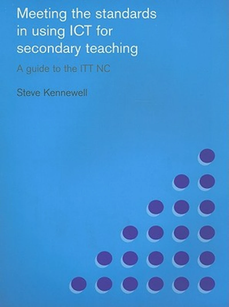 Meeting the Standards in Using ICT for Secondary Teaching
