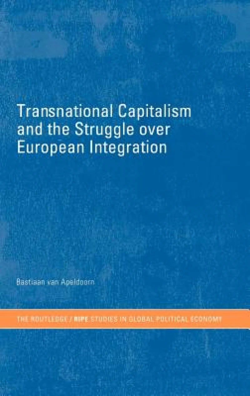 Transnational Capitalism and the Struggle over European Integration