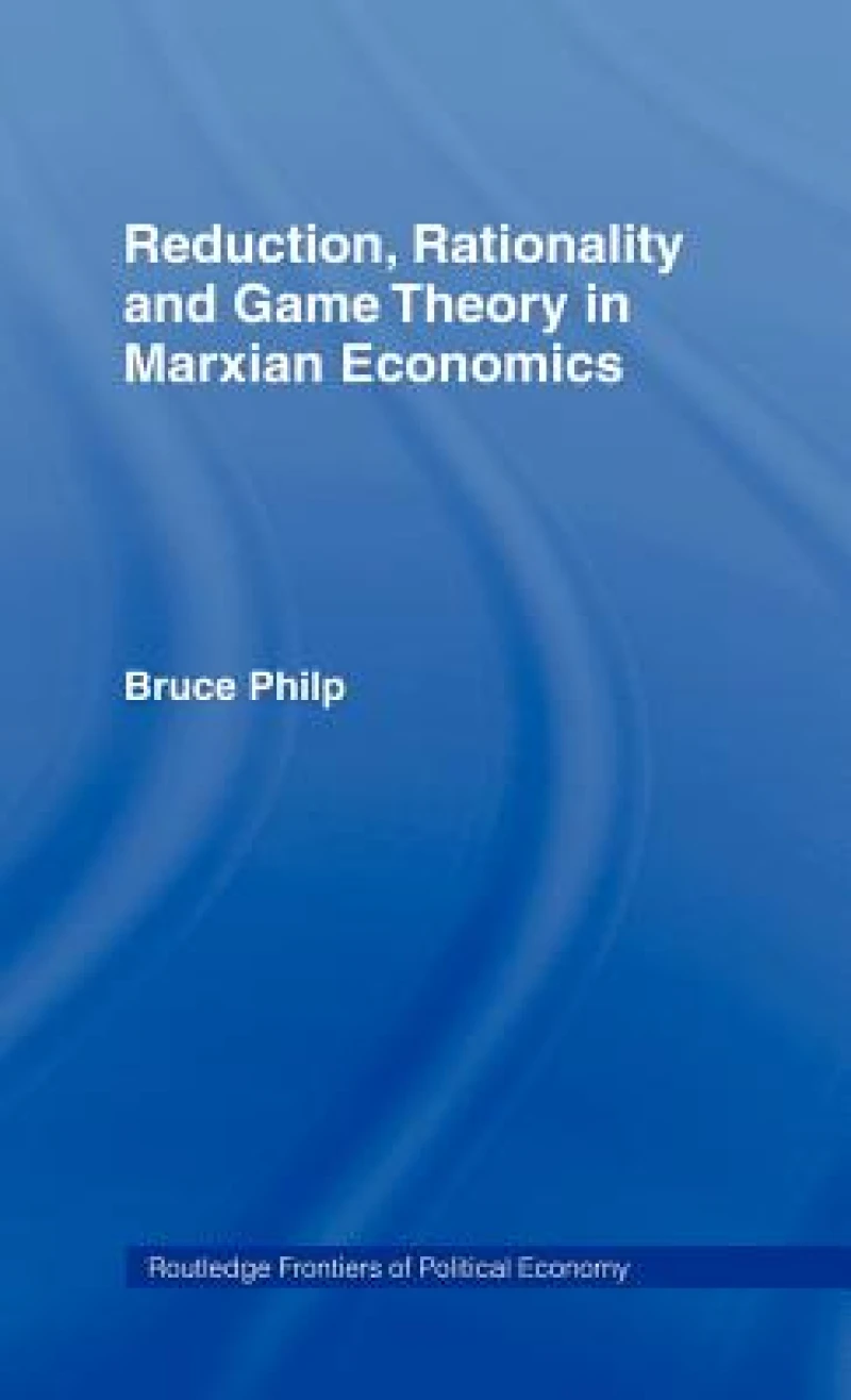 Reduction, Rationality and Game Theory in Marxian Economics