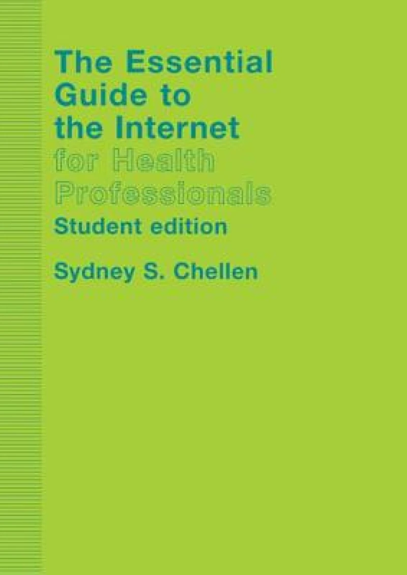 The Essential Guide to the Internet for Health Professionals