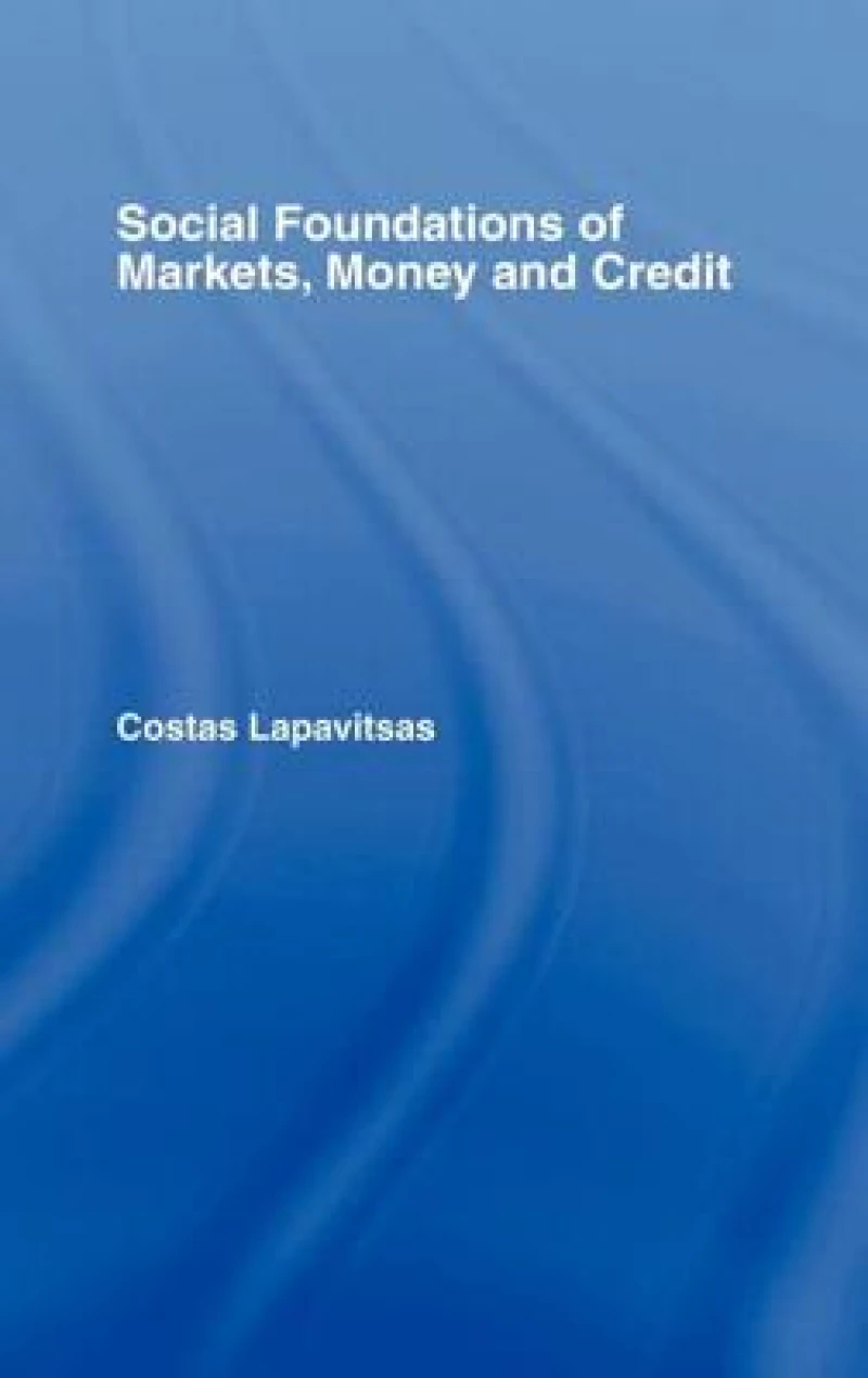 Social Foundations of Markets, Money and Credit