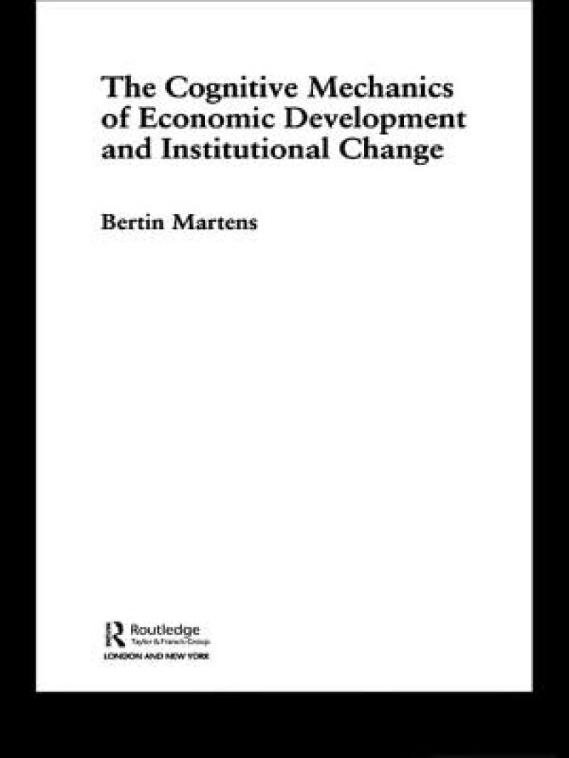 The Cognitive Mechanics of Economic Development and Institutional Change