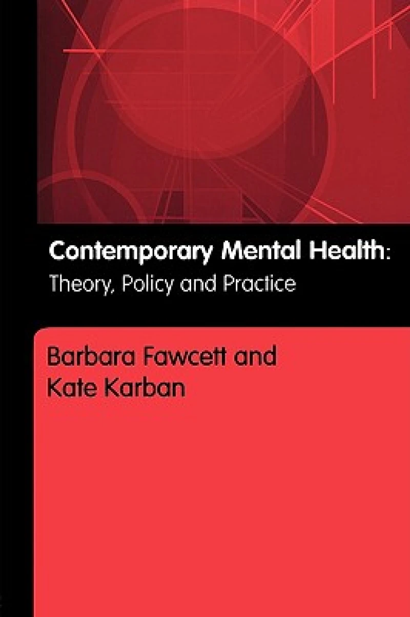 Contemporary Mental Health, Theory, Policy And Practice